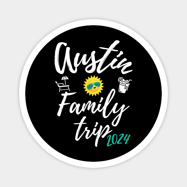 Austin Family Trip 2024 Texas Vacation Fun Matching Group Design Magnet by OriginalGiftsIdeas